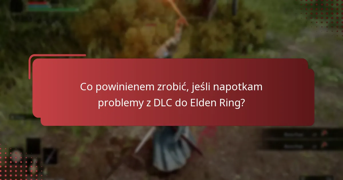 Jak mogę zweryfikować instalację DLC do Elden Ring?