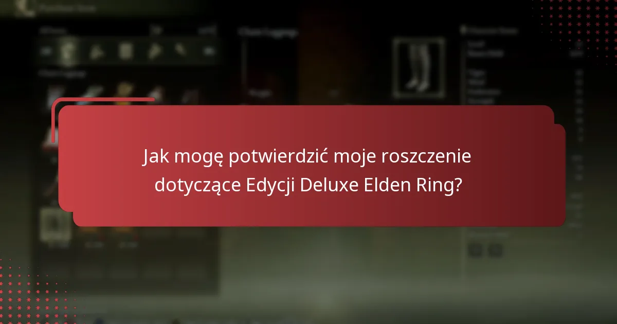 Jak mogę potwierdzić moje roszczenie dotyczące Edycji Deluxe Elden Ring?
