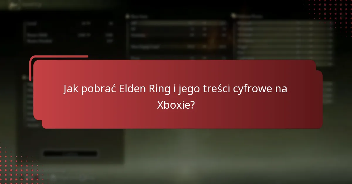 Jak pobrać Elden Ring i jego treści cyfrowe na Xboxie?