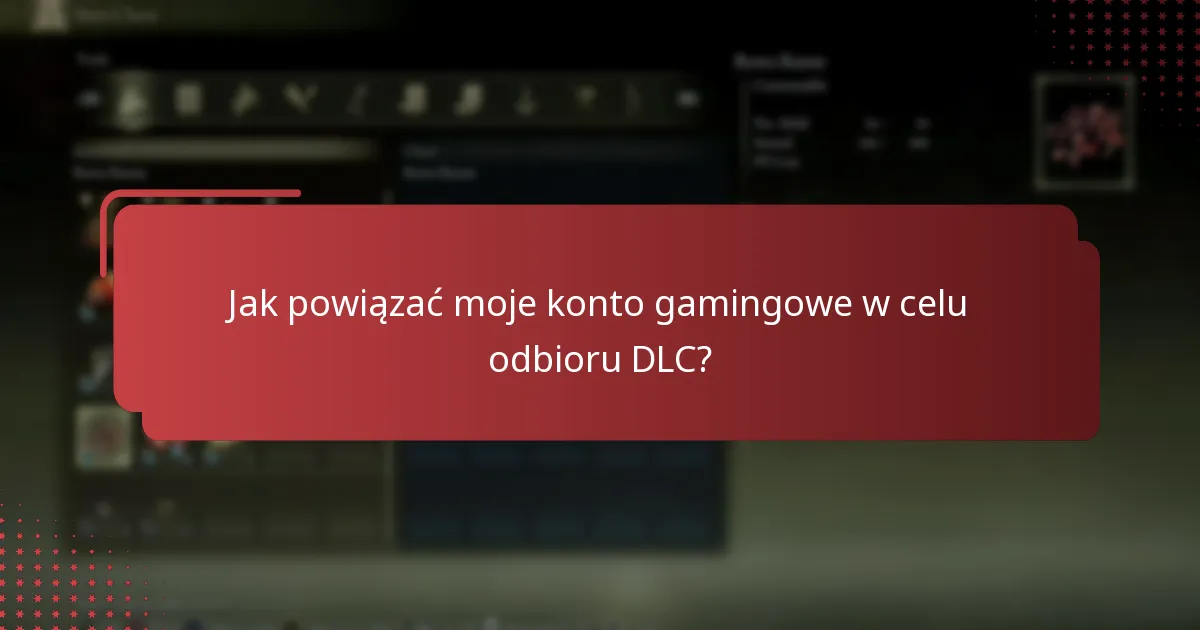 Jak powiązać moje konto gamingowe w celu odbioru DLC?