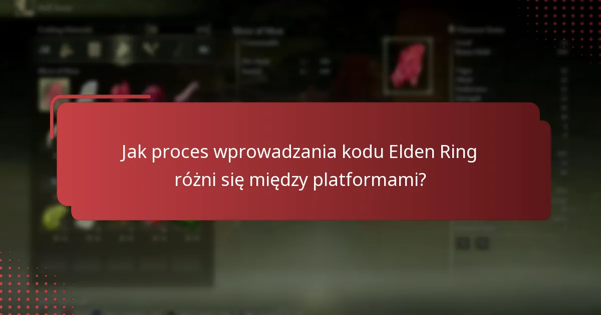 Jak proces wprowadzania kodu Elden Ring różni się między platformami?