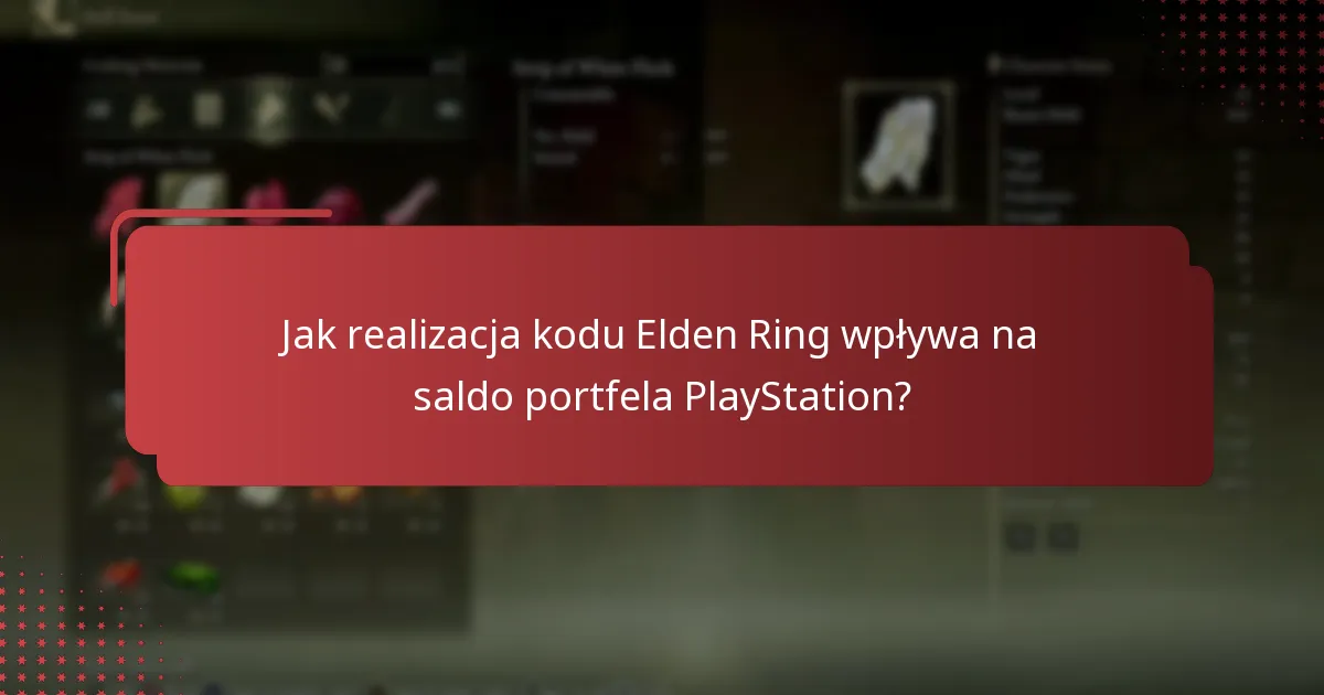 Jak realizacja kodu Elden Ring wpływa na saldo portfela PlayStation?