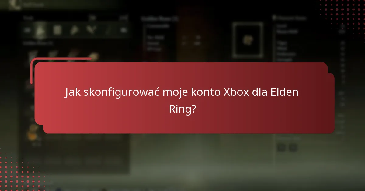 Jak skonfigurować moje konto Xbox dla Elden Ring?