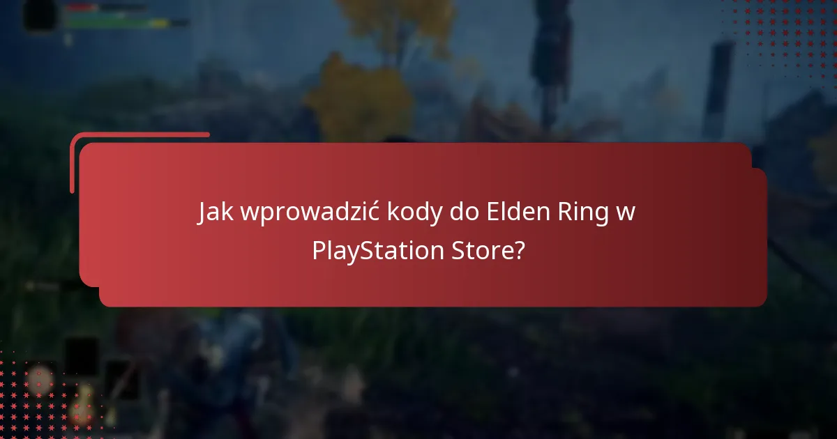 Co zrobić, jeśli napotkam problemy z dostępem do Elden Ring?