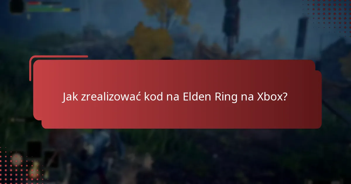 Jakie są różnice między edycjami Elden Ring na Xbox?