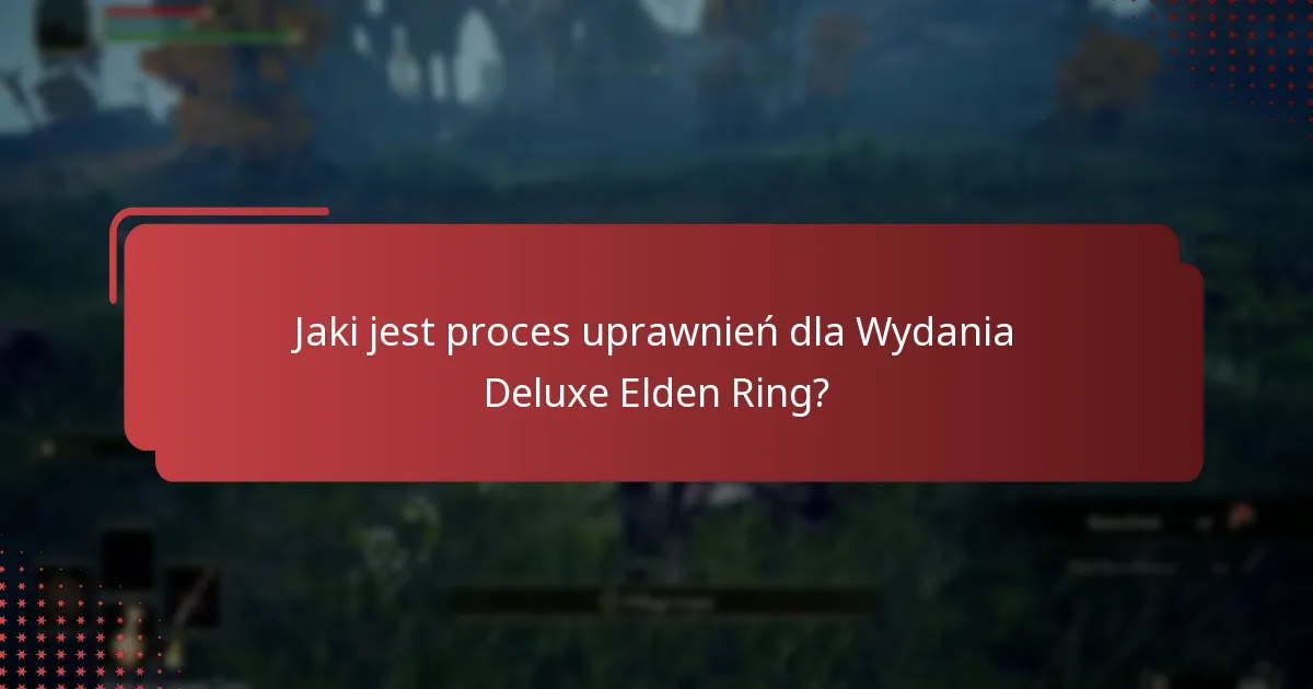 Jak Wydanie Deluxe Elden Ring wypada w porównaniu do innych edycji?
