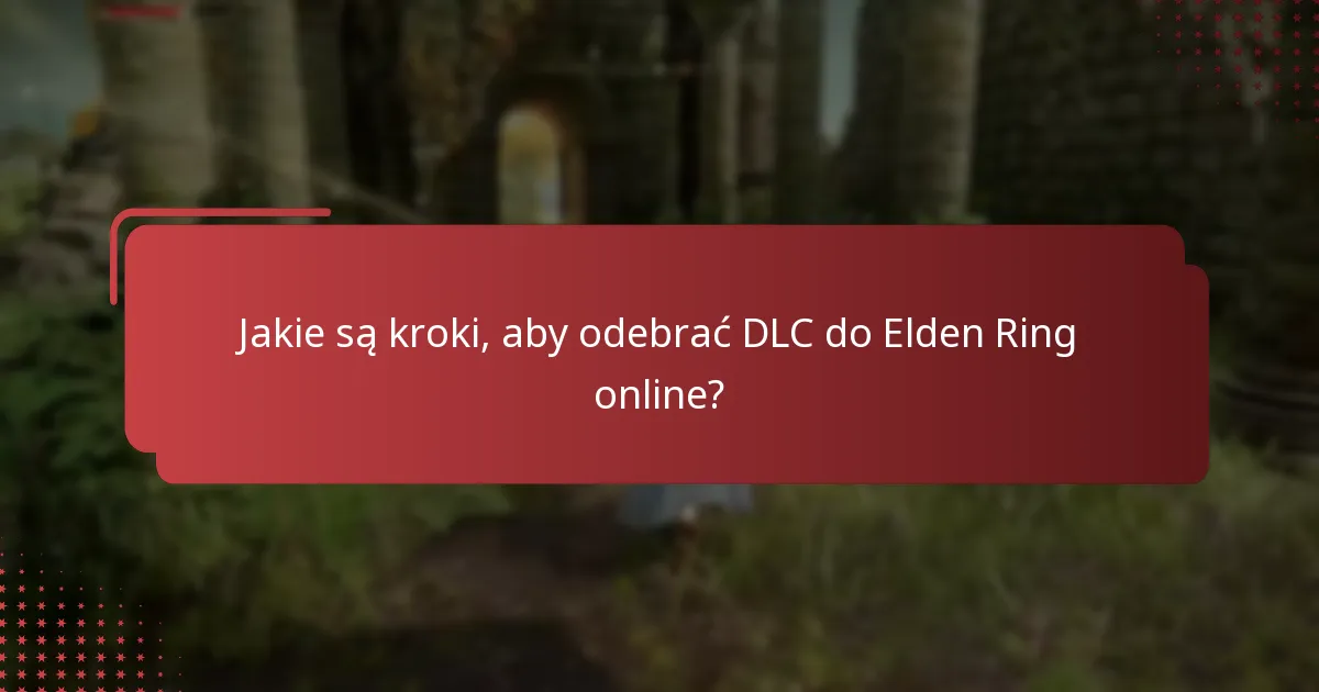 Jakie są powszechne problemy napotykane podczas odbioru DLC?