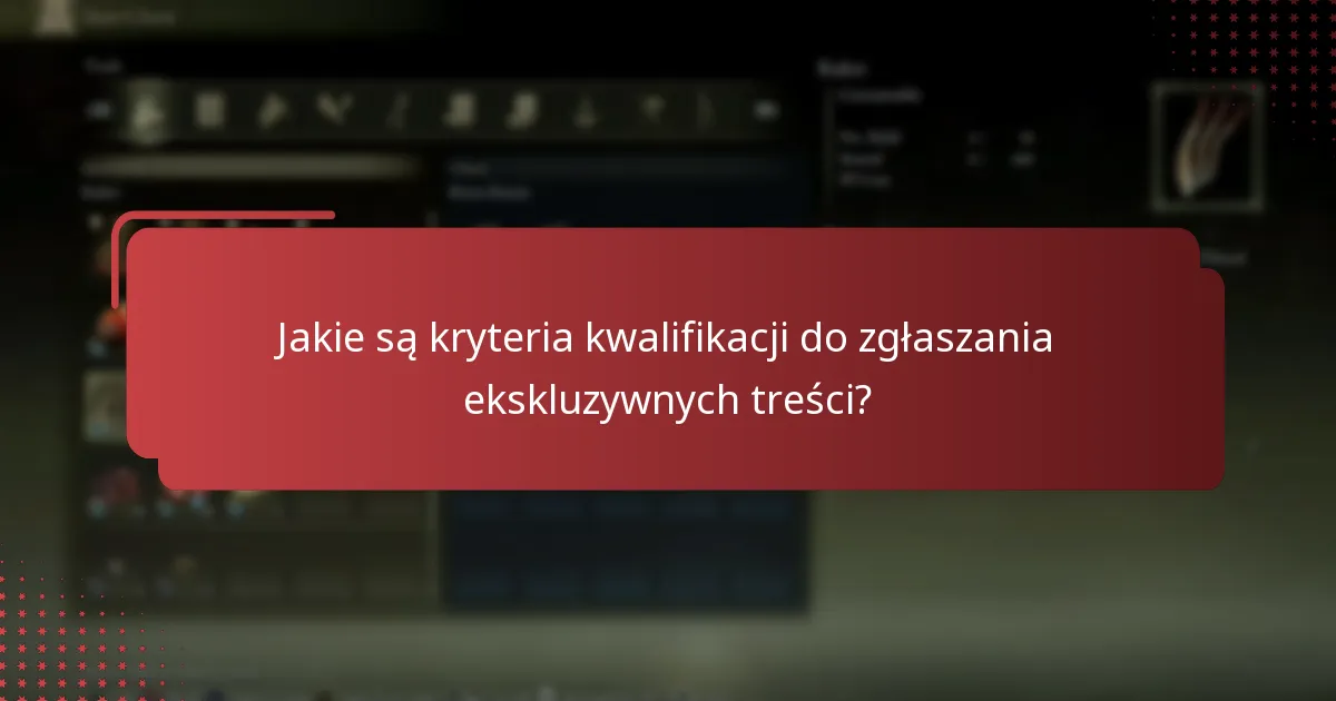 Jakie są ryzyka i ograniczenia związane z zgłaszaniem ekskluzywnych treści?