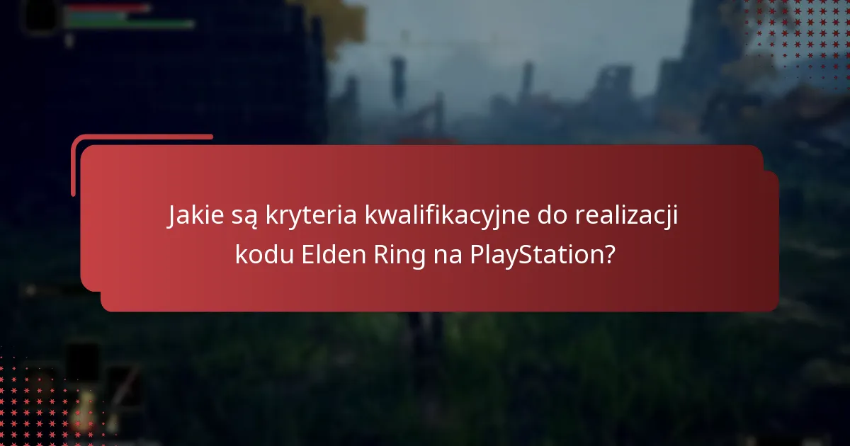 Jak zrealizować kod Elden Ring na PlayStation?
