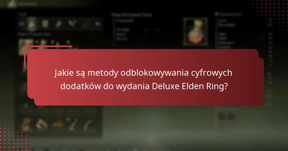 Jakie są wymagania dotyczące konta, aby uzyskać dostęp do dodatków do wydania Deluxe Elden Ring?