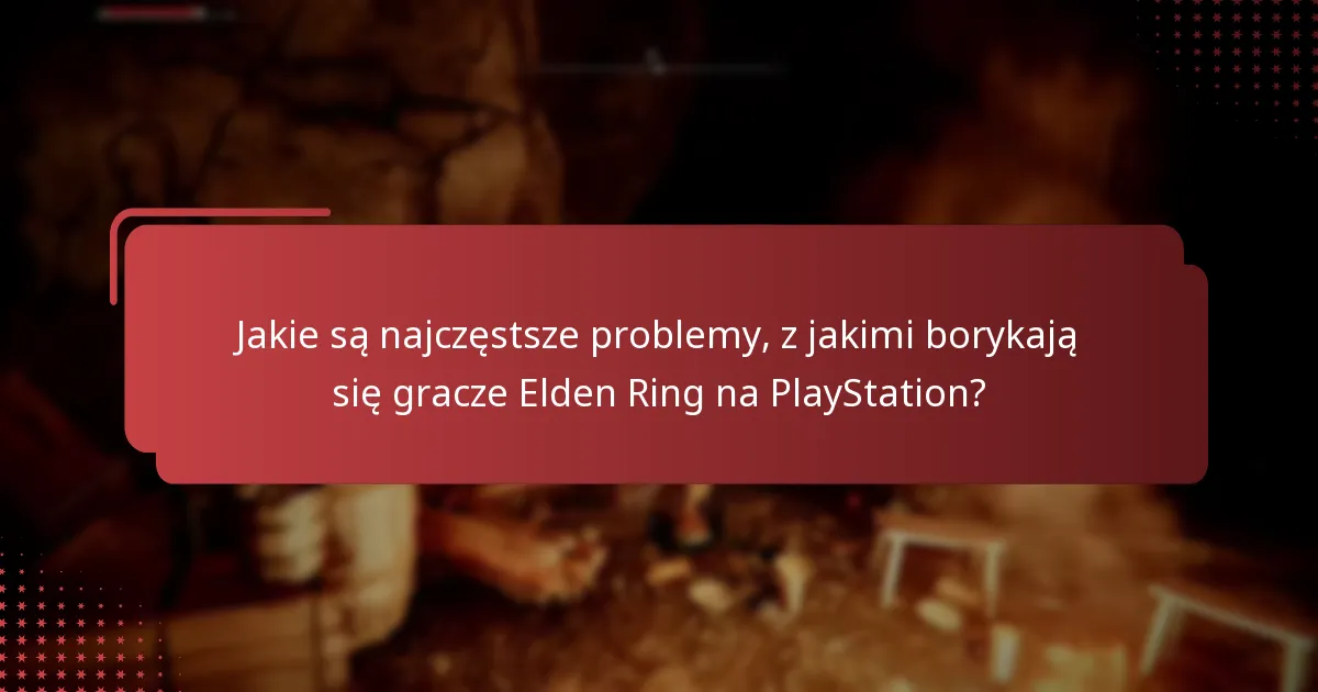 Gdzie znaleźć zasoby wsparcia dla Elden Ring na PlayStation?