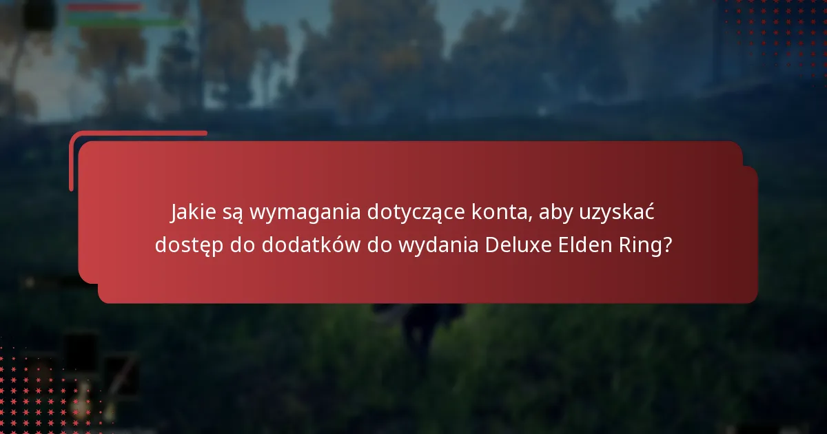 Na jakich platformach dostępne są cyfrowe dodatki do wydania Deluxe Elden Ring?
